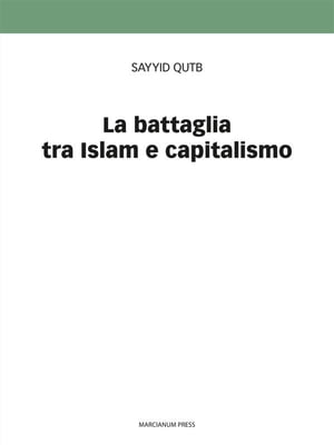 La battaglia tra Islam e capitalismo【電子書籍】[ Sayyid Qutb ]