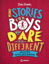 More Stories for Boys Who Dare to be Different - Geschichten, die dein Leben ver ndern【電子書籍】 Ben Brooks