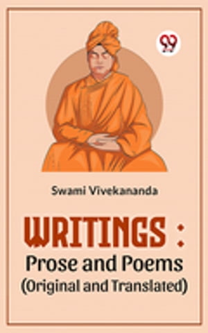 Writings: Prose And Poems (Original And Translated)【電子書籍】[ Swami Vivekananda ]
