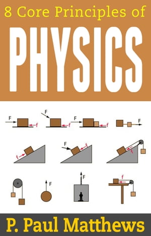 8 Core Principles of Physics