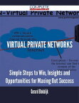 Virtual Private Networks - Simple Steps to Win, Insights and Opportunities for Maxing Out Success【電子書籍】[ Gerard Blokdijk ]