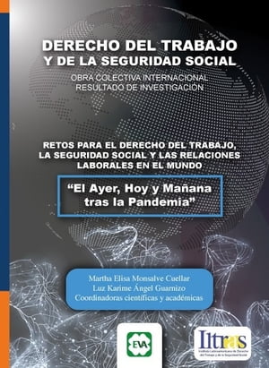 RETOS PARA EL DERECHO DEL TRABAJO, LA SEGURIDAD SOCIAL Y LAS RELACIONES LABORALES EN EL MUNDO