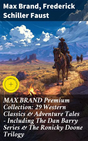ŷKoboŻҽҥȥ㤨MAX BRAND Premium Collection: 29 Western Classics & Adventure Tales - Including The Dan Barry Series & The Ronicky Doone Trilogy Enriched edition. Tales of Courage and Redemption in the American WestŻҽҡ[ Max Brand ]פβǤʤ150ߤˤʤޤ