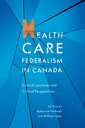 Health Care Federalism in Canada Critical Junctures and Critical Perspectives