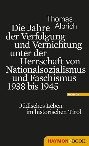 Die Jahre der Verfolgung und Vernichtung unter der Herrschaft von Nationalsozialismus und Faschismus 1938 bis 1945