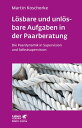 L?sbare und unl?sbare Aufgaben in der Paarberatung (Leben Lernen, Bd. 297) Die Paardynamik in Supervision und Selbstsupervision