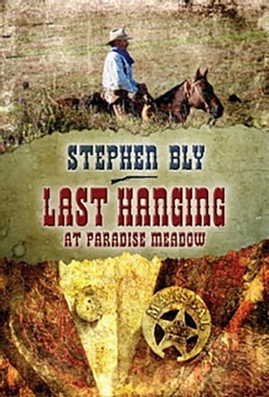 Last Hanging at Paradise Meadow【電子書籍】[ Stephen Bly ]