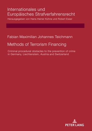 Methods of Terrorism Financing Criminal procedural obstacles to the prevention of crime in Germany, Liechtenstein, Austria and Switzerland