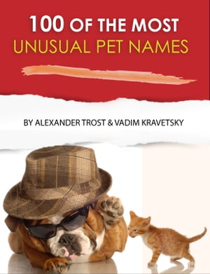 100 of the Most Unusual Pet Names