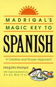 Madrigal's Magic Key to Spanish A Creative and Proven Approach【電子書籍】[ Margarita Madrigal ]