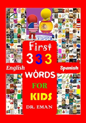 First 333 English Spanish Words for Kids CREATIVE KIDS, #4Żҽҡ[ DR. EMAN ]