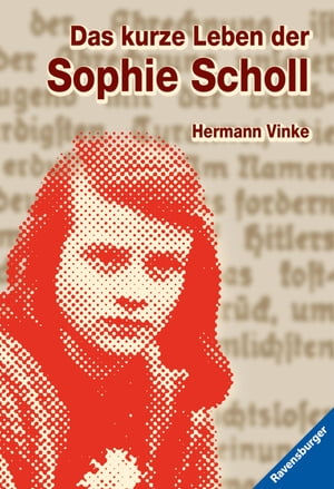 Das kurze Leben der Sophie SchollŻҽҡ[ Hermann Vinke ]