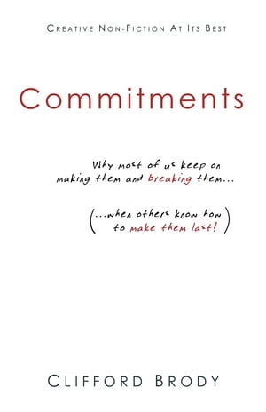 Commitments Why most of us keep on making them and breaking them (when others know how to make them last!)