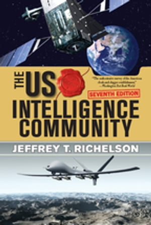 The U.S. Intelligence Community【電子書籍】 Jeffrey T Richelson