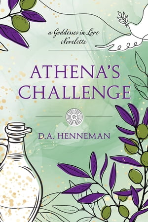 Athena 039 s Challenge A Goddesses In Love Novelette【電子書籍】 D.A. Henneman