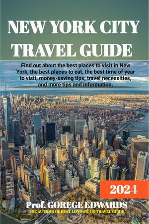 THE NEW YORK CITY TRAVEL GUIDE 2024