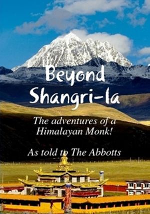 Beyond Shangri-La: The Adventures of a Himalayan Monk