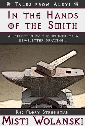 ŷKoboŻҽҥȥ㤨In the Hands of the Smith: a short story Tales from AleyiŻҽҡ[ Misti Wolanski ]פβǤʤ146ߤˤʤޤ
