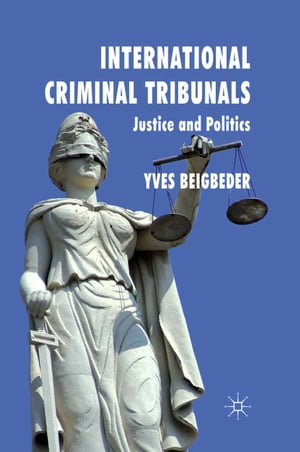 International Criminal Tribunals Justice and Politics【電子書籍】[ Y. Beigbeder ]