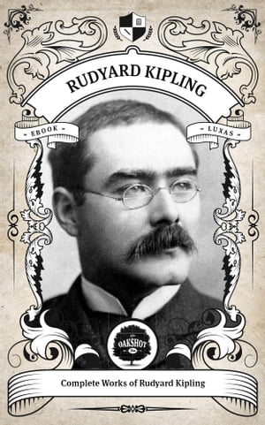 The Complete Works of Rudyard Kipling (Illustrated / Inline Footnotes)