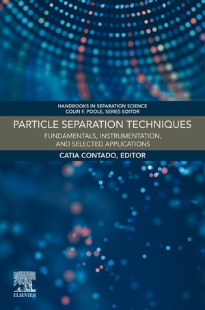 Particle Separation Techniques Fundamentals, Instrumentation, and Selected Applications