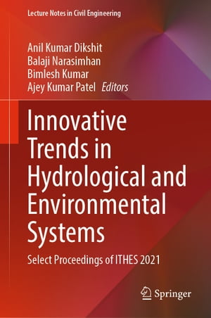 Innovative Trends in Hydrological and Environmental Systems Select Proceedings of ITHES 2021【電子書籍】