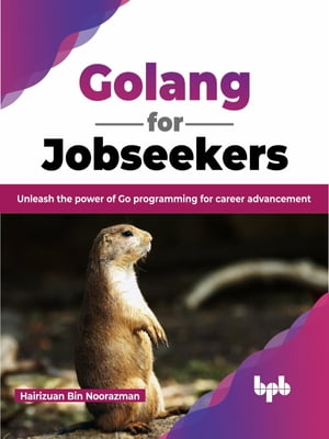 Golang for Jobseekers Unleash the power of Go programming for career advancement (English Edition)