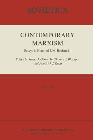 Contemporary Marxism Essays in Honor of J. M. Boche?ski【電子書籍】