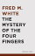 The Mystery of the Four FingersŻҽҡ[ Fred M. White ]