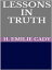 Lessons in truth - A course of twelve lessons in pratical christianityŻҽҡ[ H. Emilie Cady ]