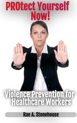 Protect Yourself Now! Violence Prevention for Healthcare Workers