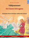 Villijoutsenet ? Os Cisnes Selvagens (suomi ? portugali) Kaksikielinen lastenkirja perustuen Hans Christian Andersenin satuun