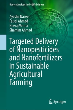 Targeted Delivery of Nanopesticides and Nanofertilizers in Sustainable Agricultural Farming