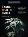 The Cannabis Health Index Combining the Science of Medical Marijuana with Mindfulness Techniques To Heal 100 Chronic Symptoms and Diseases