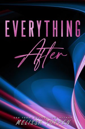 Everything After: A Rocker Romance Everything After, #1【電子書籍】[ Melissa Toppen ]