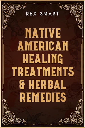 Native American Healing Treatments & Herbal Remedies