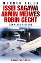 Issei Sagawa, Armin Meiwes, Robin Gecht Three Ca