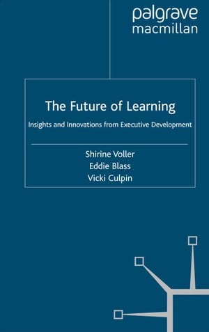 ŷKoboŻҽҥȥ㤨The Future of Learning Insights and Innovations from Executive DevelopmentŻҽҡۡפβǤʤ6,076ߤˤʤޤ