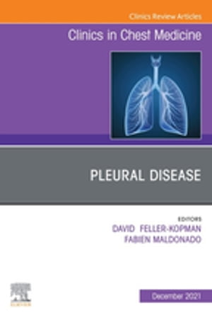Pleural Disease, An Issue of Clinics in Chest Medicine, E-Book Pleural...