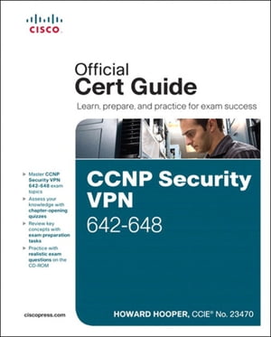 CCNP Security VPN 642-648 Official Cert Guide【電子書籍】[ Howard Hooper ]