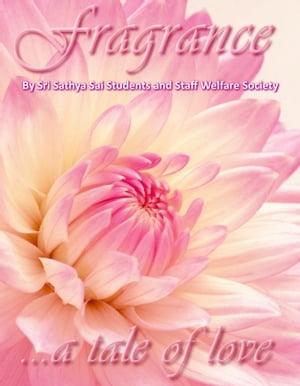 楽天楽天Kobo電子書籍ストアFragrance【電子書籍】[ Sri Sathya Sai Students and Staff Welfare Society ]