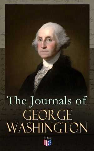 The Journals of George Washington Journey Over t
