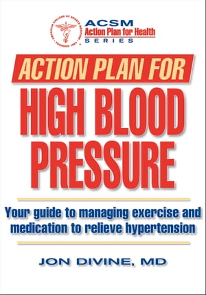 Action Plan for High Blood Pressure【電子書籍】[ Jon G. Divine ]