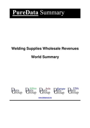 Welding Supplies Wholesale Revenues World Summary Market Values &Financials by CountryŻҽҡ[ Editorial DataGroup ]