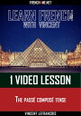 Learn French with Vincent - 1 video lesson - The pass? compos? tense【電子書籍】[ Vincent Lefrancois ]