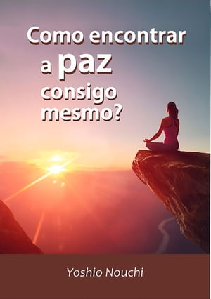 Como Encontrar A Paz Consigo Mesmo?