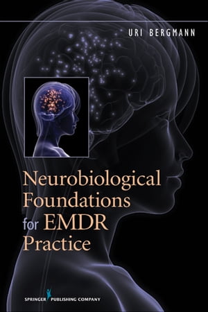 Neurobiological Foundations for EMDR Practice