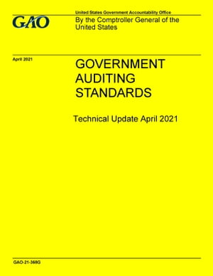GAO “Yellow Book” Government Auditing Standards Technical Update April 2021