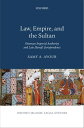 Law, Empire, and the Sultan Ottoman Imperial Authority and Late Hanafi Jurisprudence