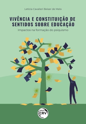 Viv?ncia e constitui??o de sentidos sobre a educa??o【電子書籍】[ Let?cia Cavalieri Beiser de Melo ]
